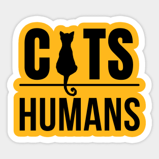 Cat over humans for cat lovers Sticker